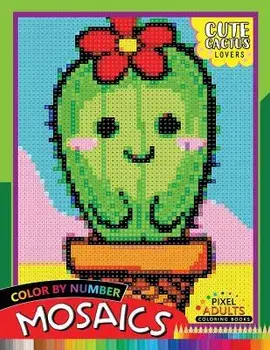 Cute Cactus Lovers Mosaic: Pixel Adults Coloring Books Color by Number, Paperback/Rocket Publishing