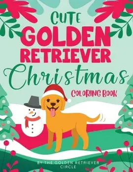 Cute Golden Retriever Christmas Coloring Book, Paperback/The Golden Retriever Circle