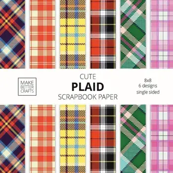 Cute Plaid Scrapbook Paper: 8x8 Plaid Background Designer Paper for Decorative Art, DIY Projects, Homemade Crafts, Cute Art Ideas For Any Crafting/***