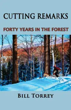 Cutting Remarks: Forty Years in the Forest, Paperback/Bill Torrey