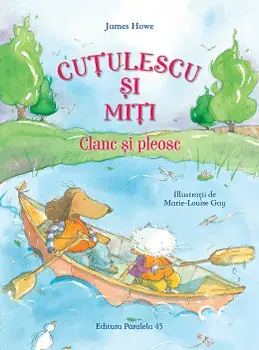 Cutulescu si Miti. Clanc si pleosc/James Howe