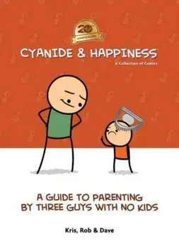 Cyanide & Happiness: A Guide to Parenting by Three Guys With No Kids. 20th Anniversary, Paperback/Dave McElfatrick
