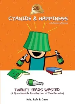 Cyanide & Happiness: Twenty Years Wasted. (A Questionable Recollection Of The First Two Decades), Hardback/Dave McElfatrick
