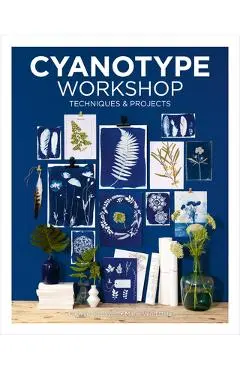 Cyanotype Workshop: Techniques & Projects - Camille Soulayrol