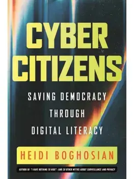 Cyber Citizens. Saving Democracy through Digital Literacy, Hardback/Heidi Boghosian