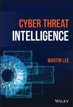Cyber Threat Intelligence, Hardback/Martin Lee