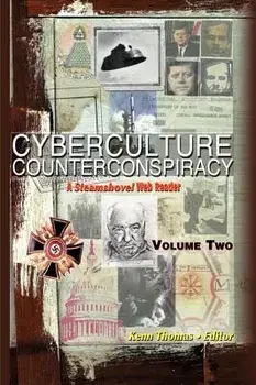 Cyberculture Counterconspiracy: A Steamshovel Press Web Reader, Volume Two, Paperback/Kenn Thomas