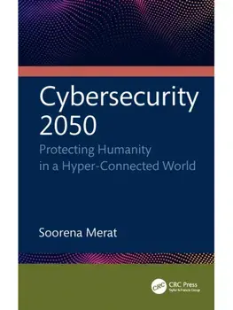 Cybersecurity 2050. Protecting Humanity in a Hyper-Connected World, Paperback/Soorena Merat