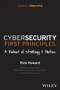 Cybersecurity First Principles: A Reboot of Strategy and Tactics, Paperback/***