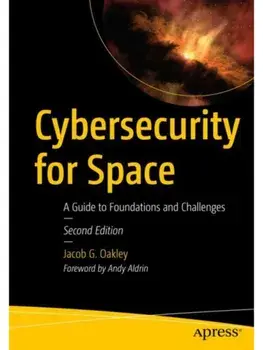 Cybersecurity for Space. A Guide to Foundations and Challenges, Second Edition, Paperback/Jacob G. Oakley