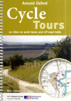 Cycle Tours Around Oxford. 20 Rides on Quiet Lanes and Off-road Trails, Paperback/Nick Cotton