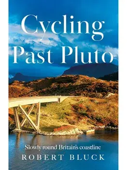 Cycling Past Pluto. Slowly round Britain's coastline, Paperback/Robert Bluck