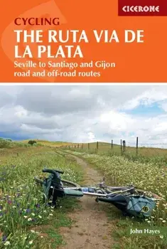 Cycling the Ruta Via de la Plata. On and off-road options on the Camino from Seville to Santiago and Gijon, Paperback/John Hayes