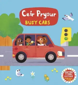 Cyfres Gwthio, Tynnu, Llithro: Ceir Prysur / Busy Cars. Busy Cars, Bilingual ed, Board book/Dref Wen