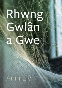 Cyfres Tonfedd Heddiw: Rhwng Gwlan a Gwe, Paperback/Anni Llyn