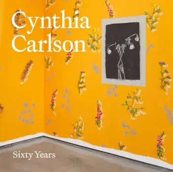 Cynthia Carlson: Sixty Years, Hardback/***