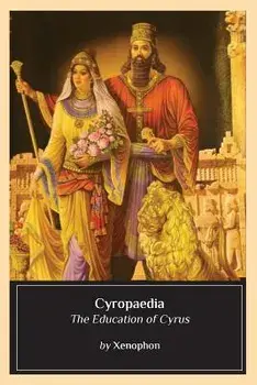 Cyropaedia: The Education of Cyrus, Paperback/Xenophon