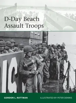 D-Day Beach Assault Troops, Paperback/Gordon L. Rottman