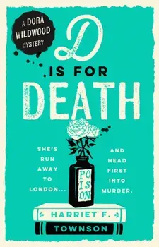 D is for Death. meet the most entertaining and intriguing new detective since Enola Holmes in this gripping mystery!, Paperback/Harriet F. Townson