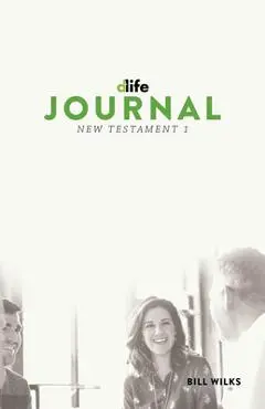 D-Life Journal: New Testament 1 - Bill Wilks