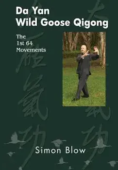 Da Yan Wild Goose Qigong the 1st 64 Movements, Paperback/MR Simon Blow