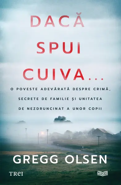 Daca spui cuiva... | Gregg Olsen