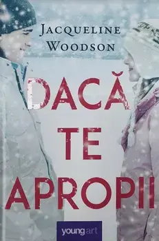 Daca te apropii/Jacqueline Woodson