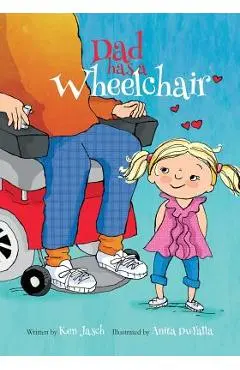 Dad Has a Wheelchair - Anita Dufalla