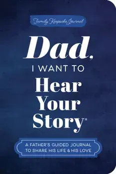 Dad, I Want to Hear Your Story (Expanded Edition). A Father's Guided Journal to Share His Life & His Love, Paperback/Jeffrey Mason