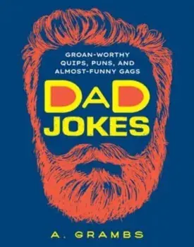 Dad Jokes. Groan-Worthy Quips, Puns, and Almost-Funny Gags, Paperback/A. Grambs