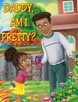 Daddy, am I Pretty?, Hardcover/Nina Tima
