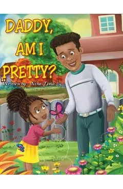Daddy, am I Pretty? - Nina Tima