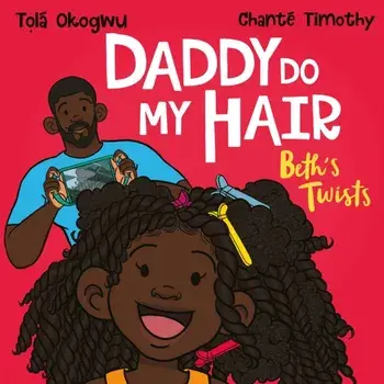 Daddy Do My Hair: Beth's Twists, Paperback/Tola Okogwu