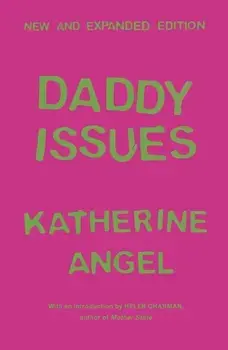 Daddy Issues, Paperback/Katherine Angel