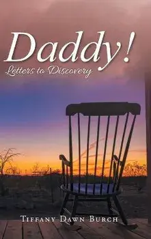 Daddy!: Letters to Discovery, Hardcover/Tiffany Dawn Burch