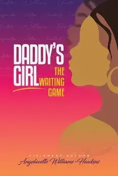 Daddy's Girl: The Waiting Game, Paperback/Angelavette Williams-Hawkins
