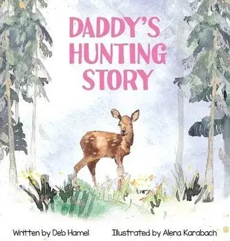 Daddy's Hunting Story, Hardcover/Deb Hamel