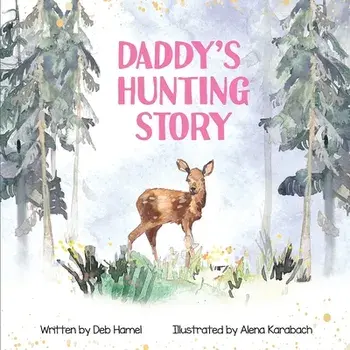 Daddy's Hunting Story, Paperback/Deb Hamel