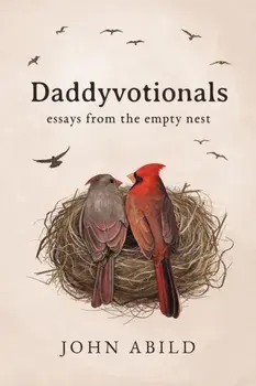Daddyvotionals: essays from the empty nest, Paperback/John Abild