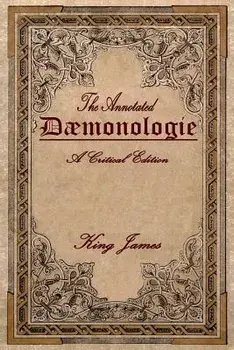 Daemonologie: A Critical Edition. Expanded. in Modern English with Notes, Paperback/King James