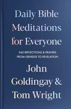 Daily Bible Meditations for Everyone. 365 Reflections and Prayers, from Genesis to Revelation, Hardback/Tom Wright