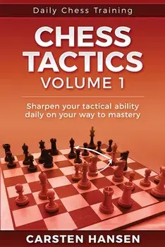 Daily Chess Tactics Training - Volume 1: 404 Puzzles to Improve Your Tactical Vision, Paperback/Carsten Hansen