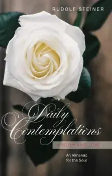 Daily Contemplations. Wisdom and Love.An Almanac for the Soul, Paperback/Rudolf Steiner