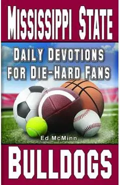 Daily Devotions for Die-Hard Fans Mississippi State Bulldogs - Ed Mcminn