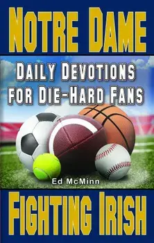 Daily Devotions for Die-Hard Fans Notre Dame Fighting Irish, Paperback/Ed McMinn