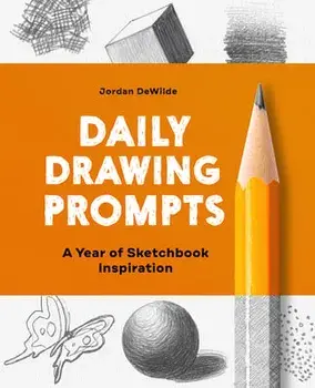 Daily Drawing Prompts: A Year of Sketchbook Inspiration, Paperback/Jordan Dewilde