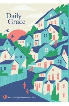 Daily Grace: The Mockingbird Devotional, Vol. 2 - David Zahl