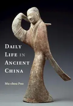 Daily Life in Ancient China, Paperback/Mu-Chou Poo