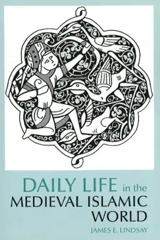 Daily Life in the Medieval Islamic World, Paperback/James E. Lindsay