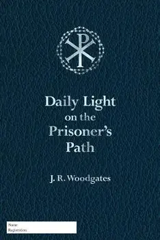 Daily Light on the Prisoner's Path, Paperback/J. R. Woodgates